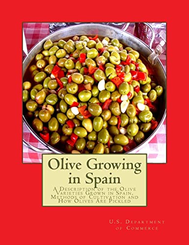 9781984105356: Olive Growing in Spain: A Description of the Olive Varieties Grown in Spain, Methods of Cultivation and How Olives Are Pickled