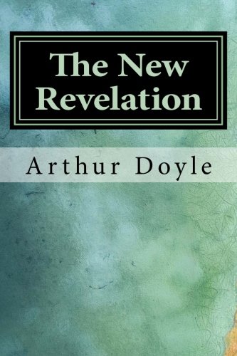 Stock image for The New Revelation by Arthur Conan Doyle: The New Revelation by Arthur Conan Doyle for sale by Brit Books
