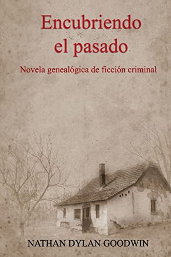 Imagen de archivo de Encubriendo el pasado: Volume 1 (El Genealogista Forense) a la venta por Revaluation Books