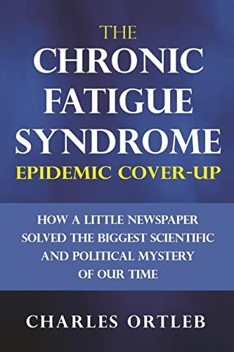 Stock image for The Chronic Fatigue Syndrome Epidemic Cover-up: How a Little Newspaper Solved the Biggest Scientific and Political Mystery of Our Time for sale by HPB-Red