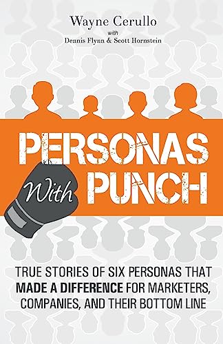 Beispielbild fr Personas with Punch: True Stories of 6 Personas that Made a Difference for Marketers, Companies, and their Bottom Line zum Verkauf von ThriftBooks-Atlanta