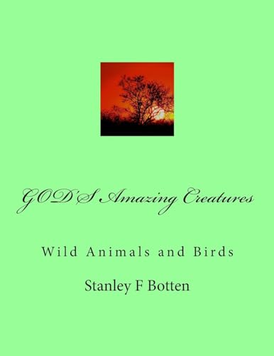 Stock image for GOD'S Amazing Creatures: Wild Animals and Birds for sale by THE SAINT BOOKSTORE