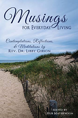 Beispielbild fr Musings for Everyday Living: Inspirational Stories related by Rev. Libby Gibson to the congregation of St. Mary's Episcopal Church, Barnstable, Cap zum Verkauf von ThriftBooks-Atlanta