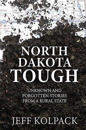 Stock image for North Dakota Tough: Unknown and Forgotten Stories from a Rural State for sale by SecondSale