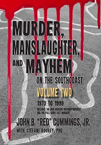 Stock image for Murder, Manslaughter, and Mayhem on the SouthCoast, Volume Two: 1970-1999 for sale by Blue Vase Books