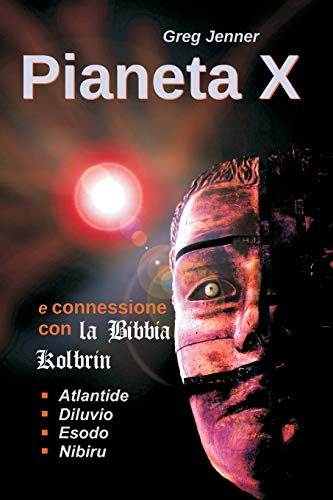 Stock image for Pianeta X e connessione con la Bibbia Kolbrin: Perche la Bibbia Kolbrin e la Stele di Roseta del Pianeta X (Italian Edition) for sale by Lucky's Textbooks