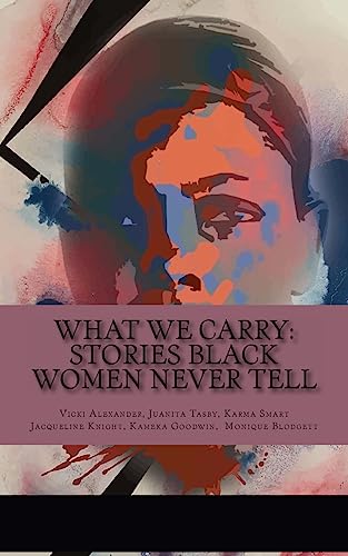 Stock image for What We Carry: Stories Black Women Never Tell (Telling Our Stories) for sale by SecondSale
