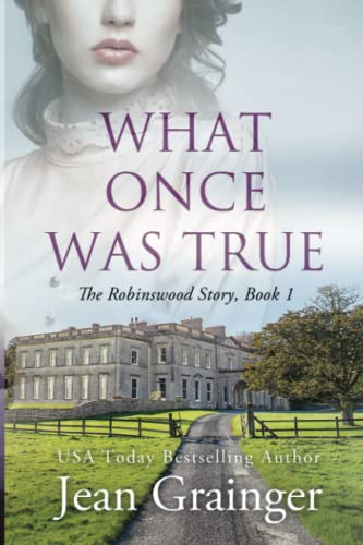 9781984142641: What Once Was True: 1 (The Robinswood Story)