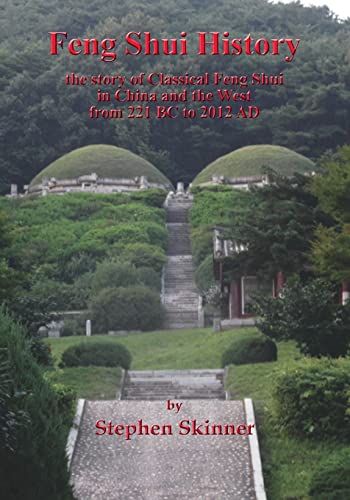 Stock image for Feng Shui History the story of Classical Feng Shui in China and the West from 221 BC to 2012 AD for sale by PBShop.store US