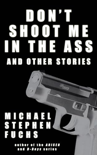 Stock image for Don't Shoot Me In The Ass, And Other Stories for sale by Lucky's Textbooks
