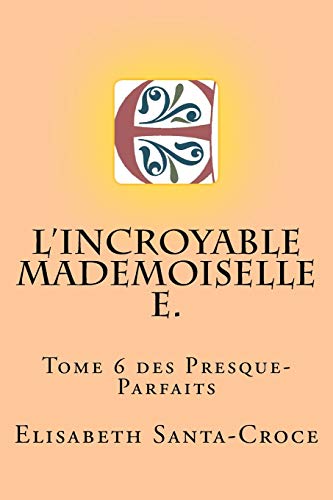 Stock image for L'Incroyable Mademoiselle E. for sale by THE SAINT BOOKSTORE