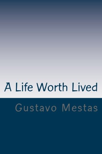 Beispielbild fr A Life Worth Lived: Gustavo A Mestas zum Verkauf von Revaluation Books