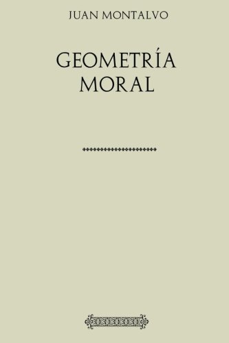 Imagen de archivo de Coleccin Juan Montalvo. Geometra moral a la venta por Revaluation Books