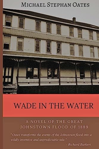 Stock image for Wade In The Water: A novel of the great Johnstown flood for sale by THE SAINT BOOKSTORE