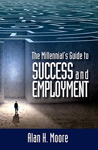 Stock image for The Millennial's Guide to Success and Employment: Millennials are the largest demographic group in the country and the workforce of the future. This . employers by dissecting the mindset of each for sale by Discover Books