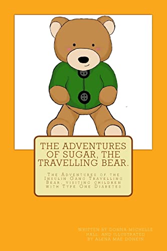 9781984188922: The Adventures of Sugar The Travelling Bear.: The Adventures of the Insulin Gang Travelling Bear, Sugar, as he visits children with Type One Diabetes