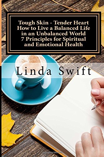 Beispielbild fr Tough Skin - Tender Heart How to Live a Balanced Life in an Unbalanced World: 7 Principles for Spiritual and Emotional Health zum Verkauf von ThriftBooks-Dallas