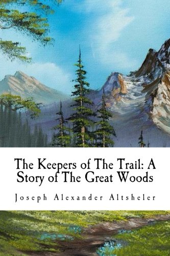 Stock image for The Keepers of The Trail: A Story of The Great Woods for sale by World of Books Inc