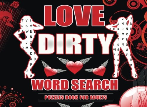 Imagen de archivo de Love Dirty Word Search Puzzles Book for Adults: Love Dirty Word Search Puzzles Book. Valentines Day Greatest Gift for Boyfriend, Husband or Him. Word . your brain and fill your heart with Holiday. a la venta por Revaluation Books