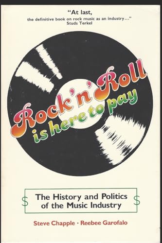 Stock image for Rock 'n' Roll Is Here to Pay: The History and Politics of the Music Industry for sale by California Books