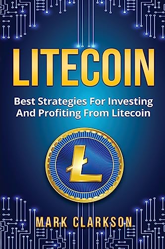 Stock image for Litecoin: Best Strategies For Investing And Profiting From Litecoin for sale by THE SAINT BOOKSTORE