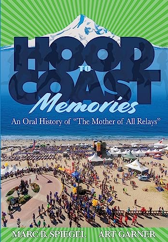 Imagen de archivo de Hood To Coast Memories: An Oral History of the Mother of All Relays a la venta por Goodwill Books