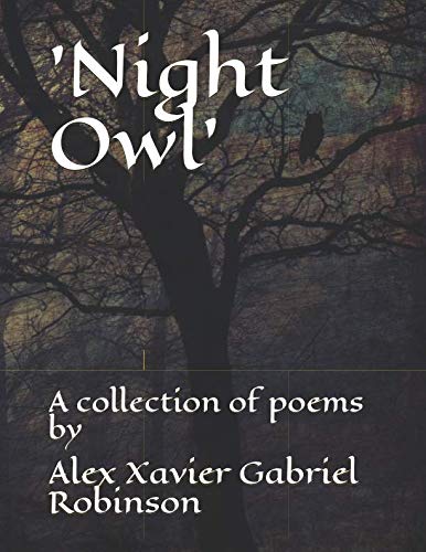 Beispielbild fr Night Owl': A collection of poems by (A collection of poems by Alex Xavier Gabriel Robinson.) zum Verkauf von Revaluation Books