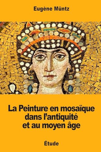 Beispielbild fr La Peinture en mosaque dans l'antiquit et au moyen ge (French Edition) zum Verkauf von Lucky's Textbooks