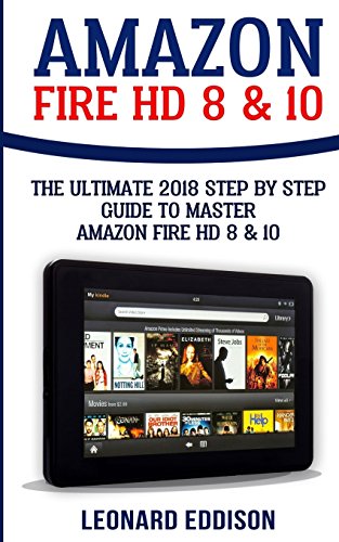Stock image for Amazon Fire HD 8 & 10: The Ultimate 2018 Step By Step Guide To Master Amazon Fire HD 8 & 10 for sale by Revaluation Books