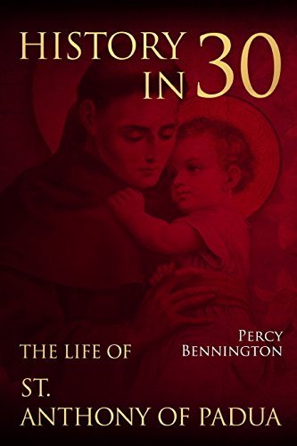 Stock image for History in 30: The Life of St. Anthony of Padua for sale by THE SAINT BOOKSTORE