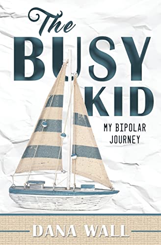 Imagen de archivo de The Busy Kid: My Bipolar Journey a la venta por Decluttr