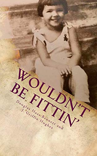 Stock image for Wouldn't Be Fittin': A Memoir of Custom and Costume in the Changing South for sale by ThriftBooks-Dallas
