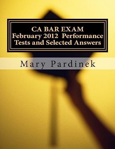 Stock image for February 2012 CA BAR EXAM: Performance Tests and Selected Answers (CA Bar Exams) for sale by Lucky's Textbooks