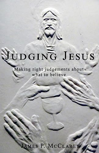 Stock image for Judging Jesus: Making Right Judgments about What to Believe for sale by SecondSale