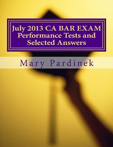 Stock image for July 2013 California Bar Examination Performance Tests and Selected Answers: Performance Tests and Selected Answers for sale by THE SAINT BOOKSTORE