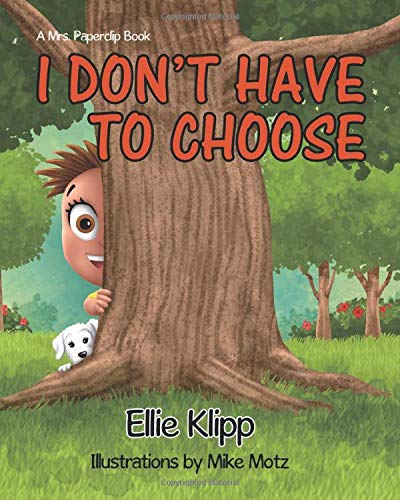Stock image for I Don't Have to Choose (A Mrs. Paperclip Book) for sale by SecondSale