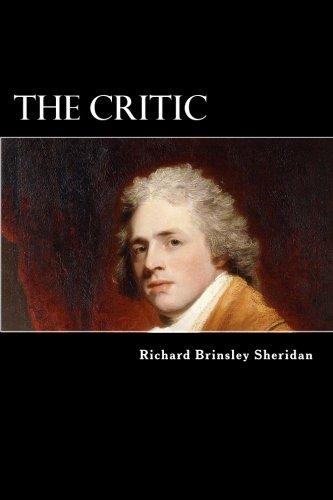 Stock image for The Critic: Or, A Tragedy Rehearsed for sale by AwesomeBooks