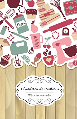 Cuaderno de recetas en blanco: Pastelería: Volume 6 (Mi cocina