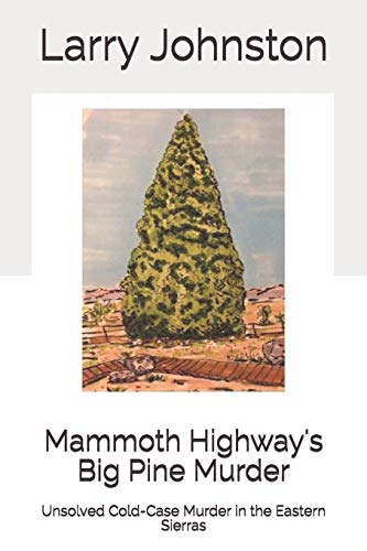 Stock image for Mammoth Highway's Big Pine Murder: Unsolved Cold-Case Murder in the Eastern Sierras for sale by ThriftBooks-Dallas