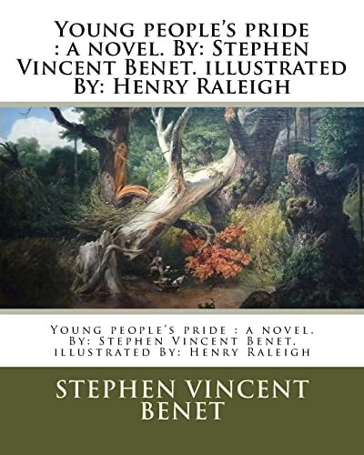 9781984288189: Young people's pride : a novel. By: Stephen Vincent Benet. illustrated By: Henry Raleigh