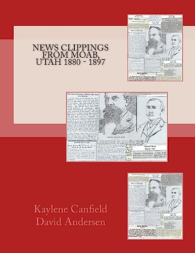 9781984305398: News Clippings from Moab, Utah 1880 - 1897 (Mid Utah News Clippings from the Past books)