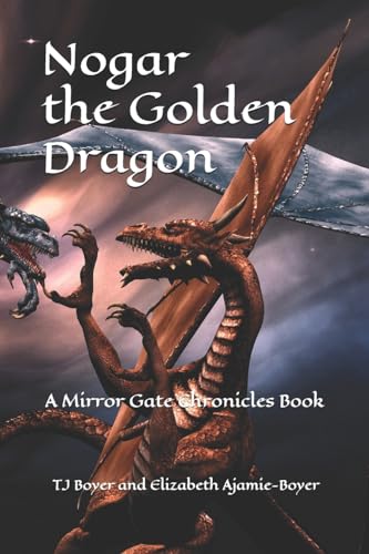 Stock image for Nogar the Golden Dragon: The Mirror Gate Chronicles for sale by GreatBookPrices