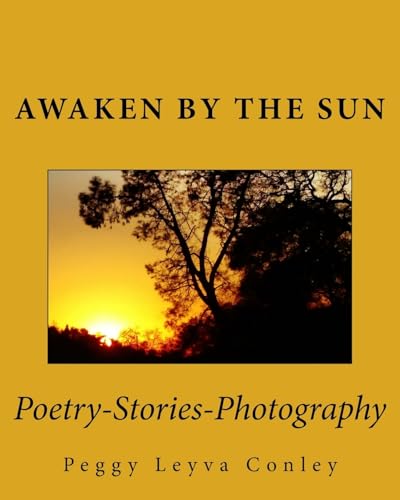 Stock image for Awaken by the Sun: Poetry-Stories-Photography for sale by Half Price Books Inc.