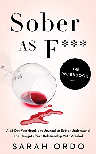 Beispielbild fr Sober as F***: The Workbook: A 28-Day Workbook and Journal to Better Understand and Navigate Your Relationship With Alcohol zum Verkauf von Dream Books Co.