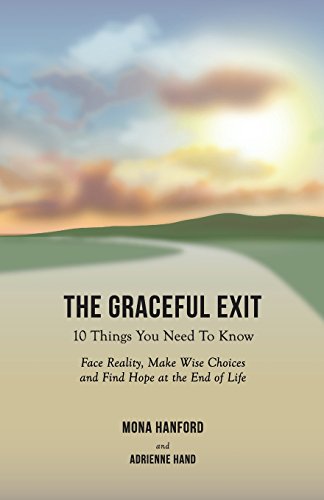 Stock image for The Graceful Exit: 10 Things You Need to Know: Face Reality, Make Wise Choices and Find Hope at the End of Life for sale by Your Online Bookstore