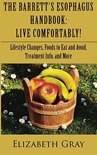 9781984340641: The Barrett's Esophagus Handbook: Live Comfortably! Lifestyle Changes, Foods to Eat and Avoid, Treatment Info, and More