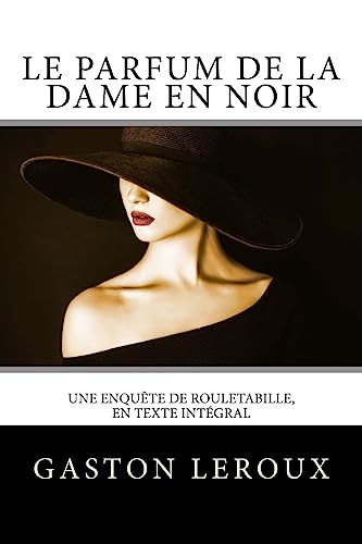 Stock image for Le Parfum de la dame en noir: Une enqute de Rouletabille, en texte intgral (French Edition) for sale by Best and Fastest Books
