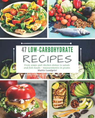 Beispielbild fr 47 Low-Carbohydrate Recipes: From soups and chicken dishes to salads and fish meals - measurements in grams zum Verkauf von medimops