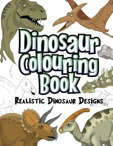Stock image for Dinosaur Colouring Book: Realistic Dinosaur Designs For Boys and Girls Aged 6-12 for sale by WorldofBooks