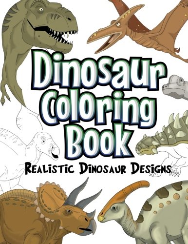 Dinosaur Coloring Book Realistic Dinosaur Designs For Boys and Girls Aged 612